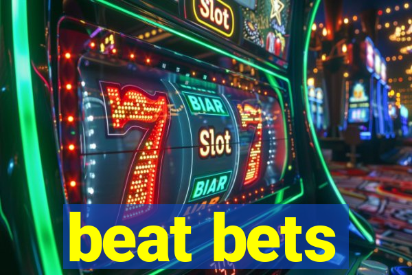 beat bets